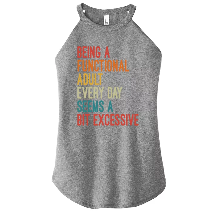 Being A Functional Adult Every Day Seems A Bit Excessive Sarcasm Quotes Women’s Perfect Tri Rocker Tank