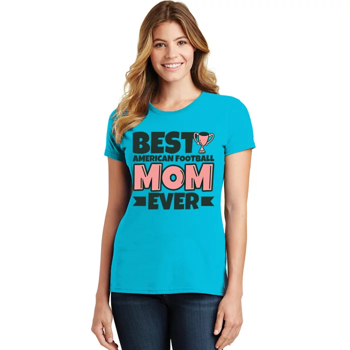 Best American Football Mom Ever Mother Funny Gift Women's T-Shirt