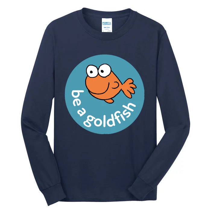 Be A Goldfish Tall Long Sleeve T-Shirt