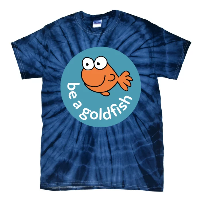 Be A Goldfish Tie-Dye T-Shirt