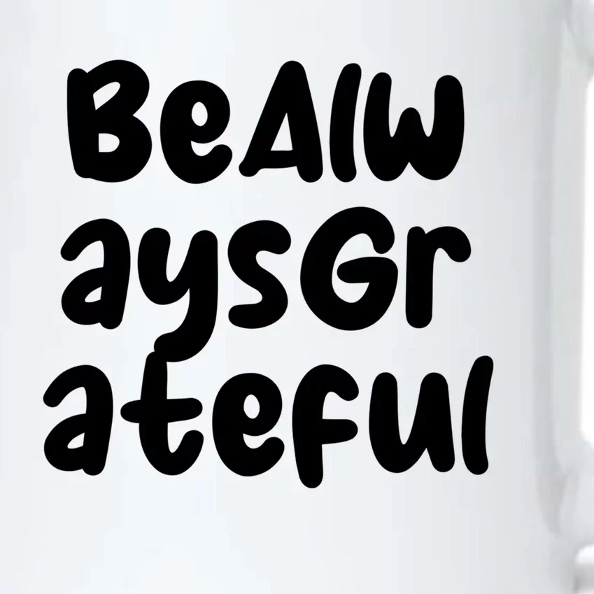 Be Always Grateful Gift Black Color Changing Mug