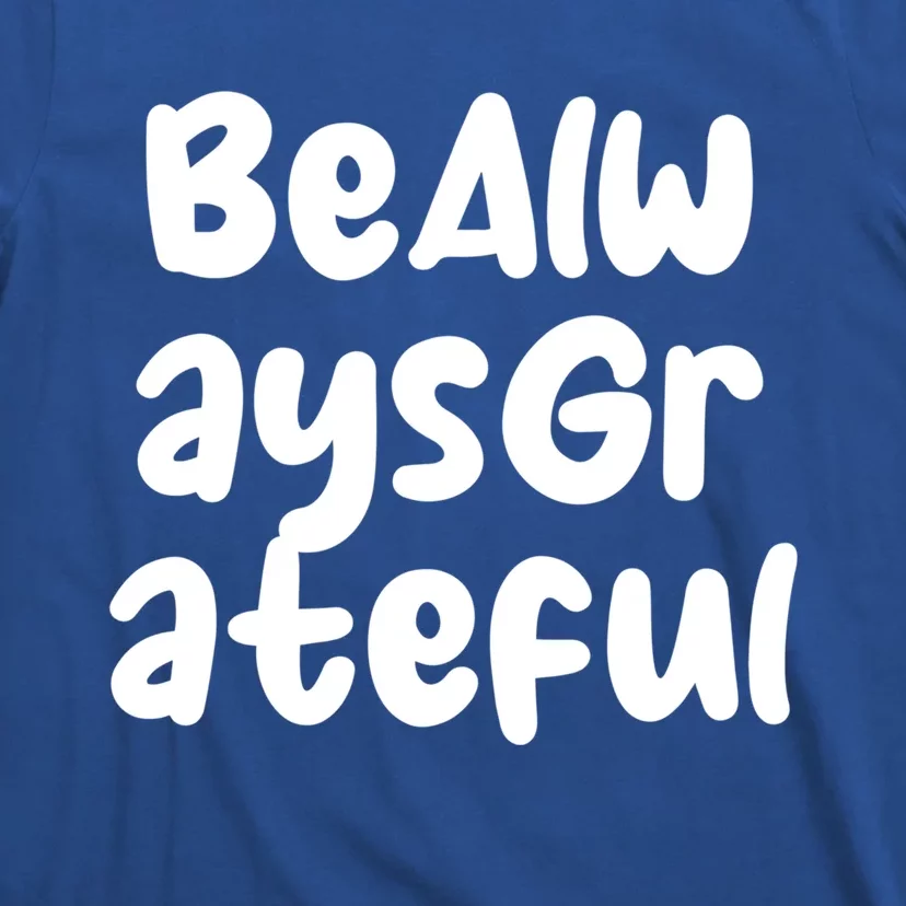 Be Always Grateful Gift T-Shirt