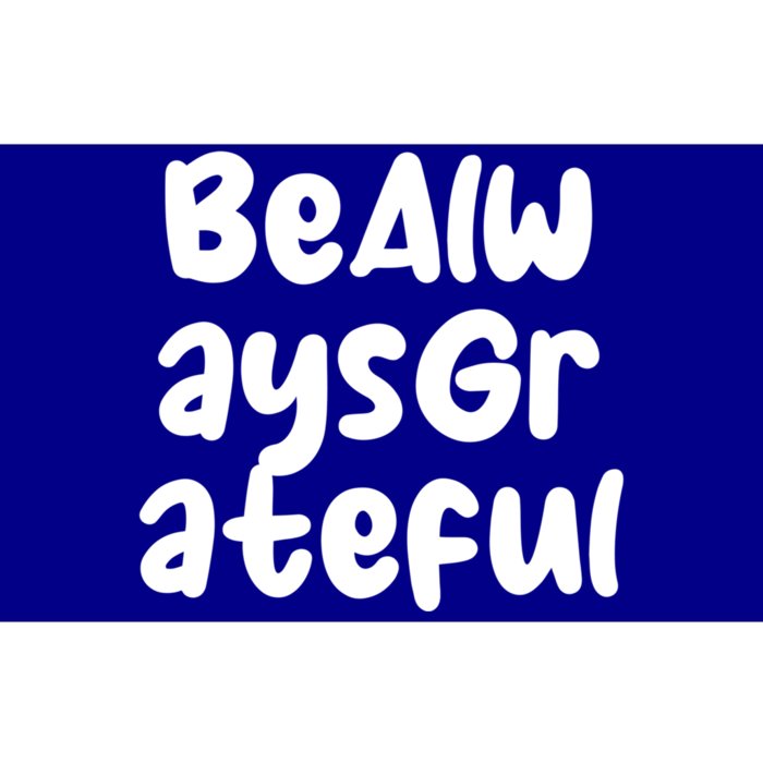 Be Always Grateful Gift Bumper Sticker