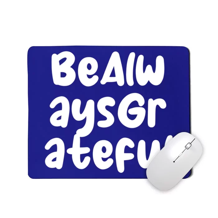 Be Always Grateful Gift Mousepad