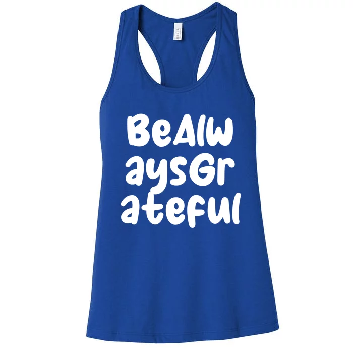 Be Always Grateful Gift Women's Racerback Tank