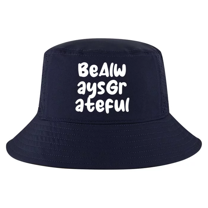 Be Always Grateful Gift Cool Comfort Performance Bucket Hat