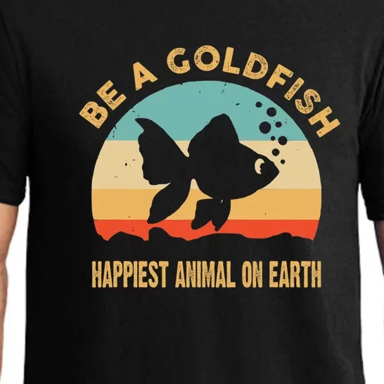 Be A Goldfish Happiest Animal On Earth Pajama Set