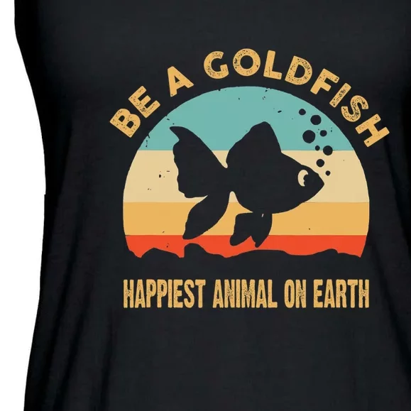 Be A Goldfish Happiest Animal On Earth Ladies Essential Flowy Tank