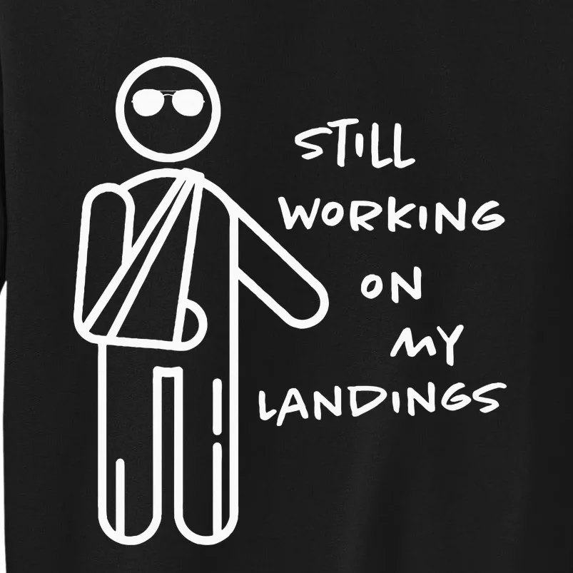 Broken Arm Get Well Working On Landings Sweatshirt