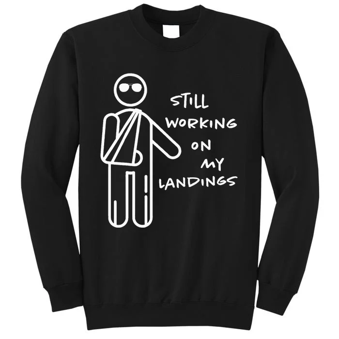 Broken Arm Get Well Working On Landings Sweatshirt