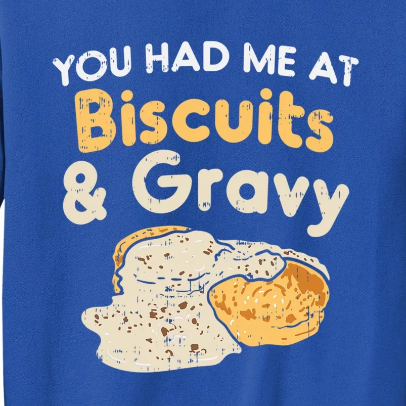 Biscuits And Gravy Gift Funny Food Funny Gift Tall Sweatshirt