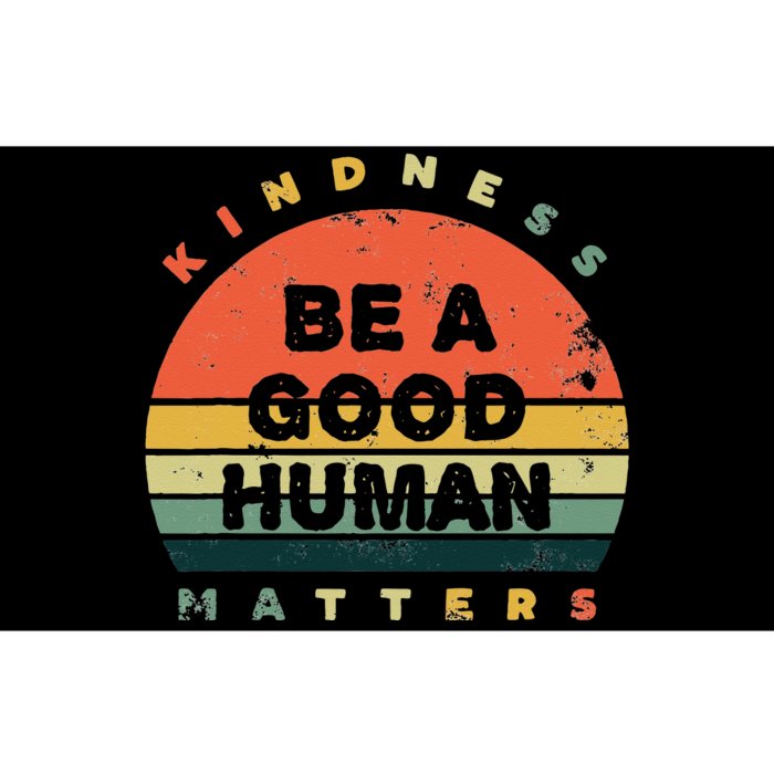 Be A Good Human Kindness Matters Bumper Sticker