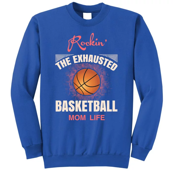 Basketball And Gift The Exhausted Basketball Mom Cool Gift Sweatshirt