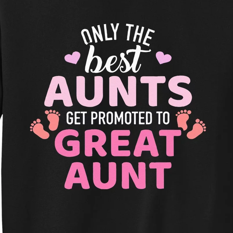 Best aunts get promoted to great aunt Tall Sweatshirt