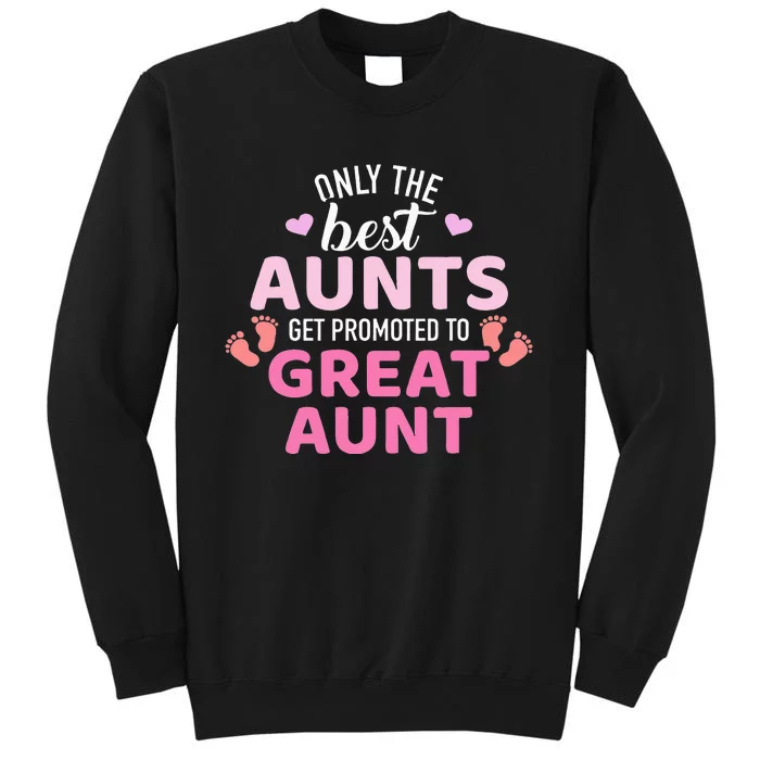 Best aunts get promoted to great aunt Tall Sweatshirt