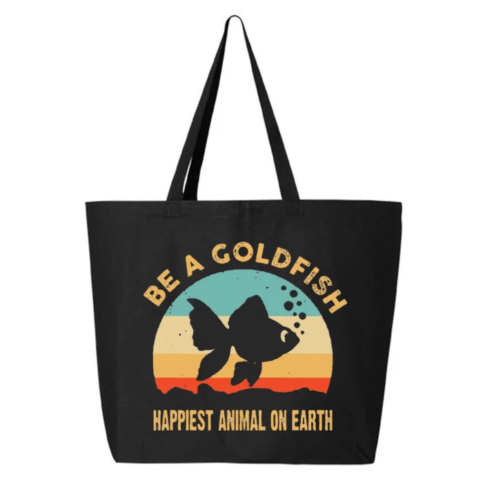 Be a goldfish happiest animal on earth 25L Jumbo Tote