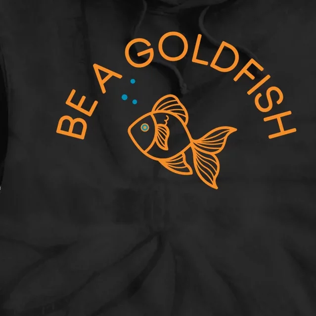 Be A Goldfish Tie Dye Hoodie