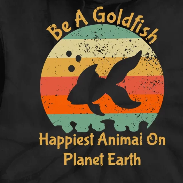 Be A Goldfish Happiest Animal On The Planet Pet Fish Tie Dye Hoodie