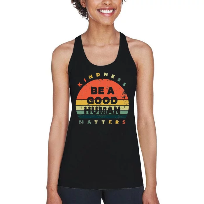 Be A Good Human Kindness Matters Women's Racerback Tank