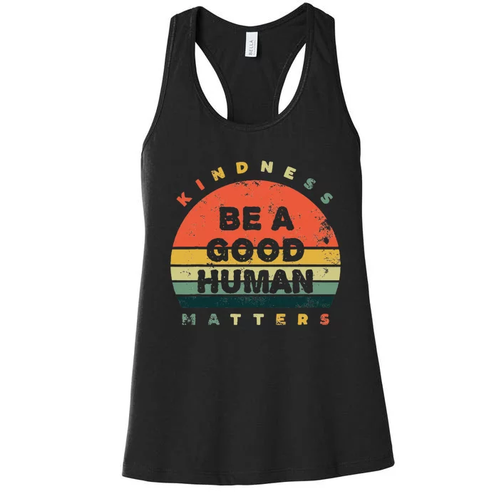 Be A Good Human Kindness Matters Women's Racerback Tank