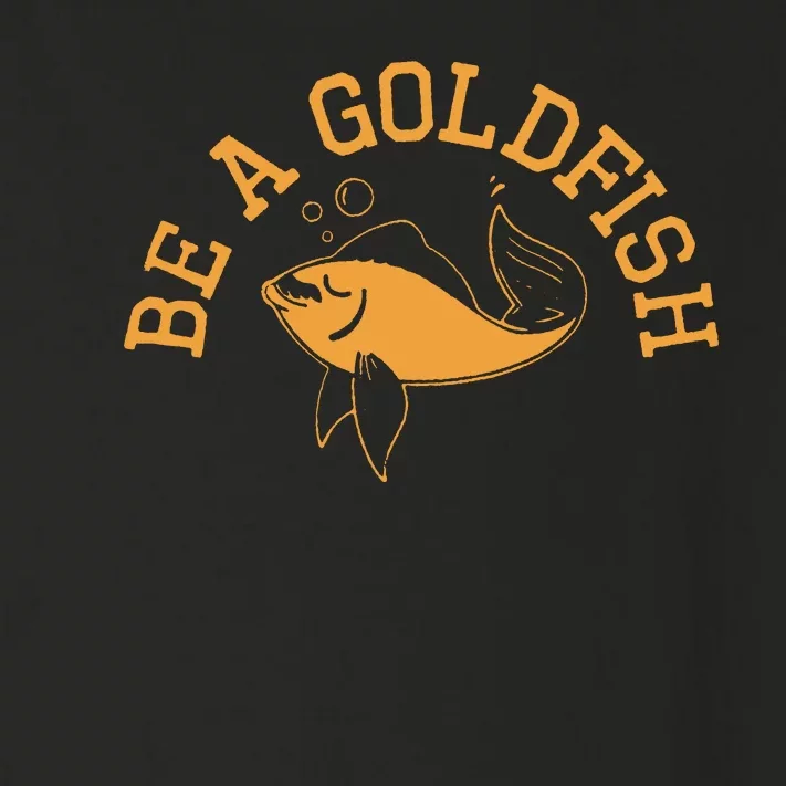 Be A Goldfish Golden Fish Toddler Long Sleeve Shirt