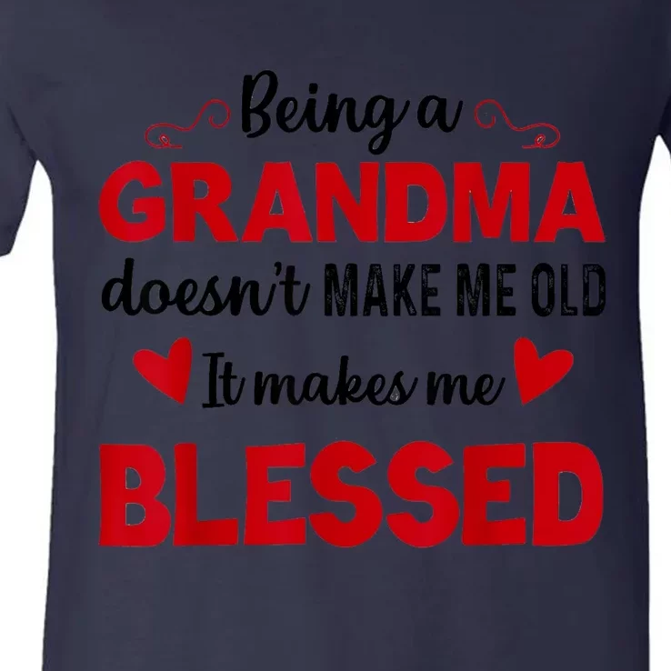 Being A Grandma Doesnt Make Me Old It Makes Me Blessed V-Neck T-Shirt