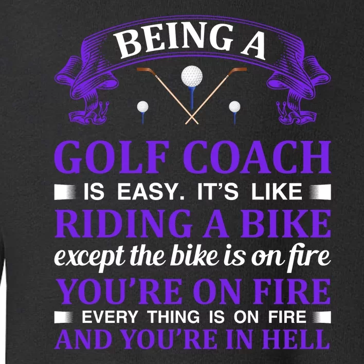 Being A Golf Coach Is Easy It's Like Riding A Bike Toddler Sweatshirt