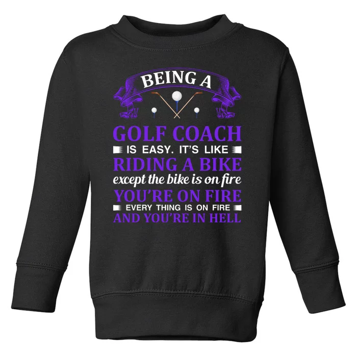 Being A Golf Coach Is Easy It's Like Riding A Bike Toddler Sweatshirt