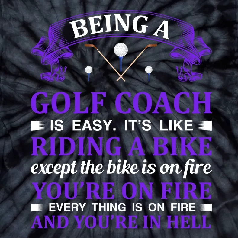 Being A Golf Coach Is Easy It's Like Riding A Bike Tie-Dye T-Shirt