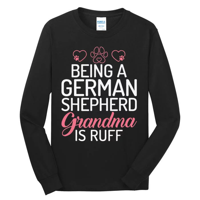 Being a German Shepherd Grandma is ruff Tall Long Sleeve T-Shirt