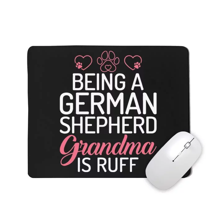 Being a German Shepherd Grandma is ruff Mousepad