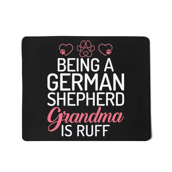 Being a German Shepherd Grandma is ruff Mousepad