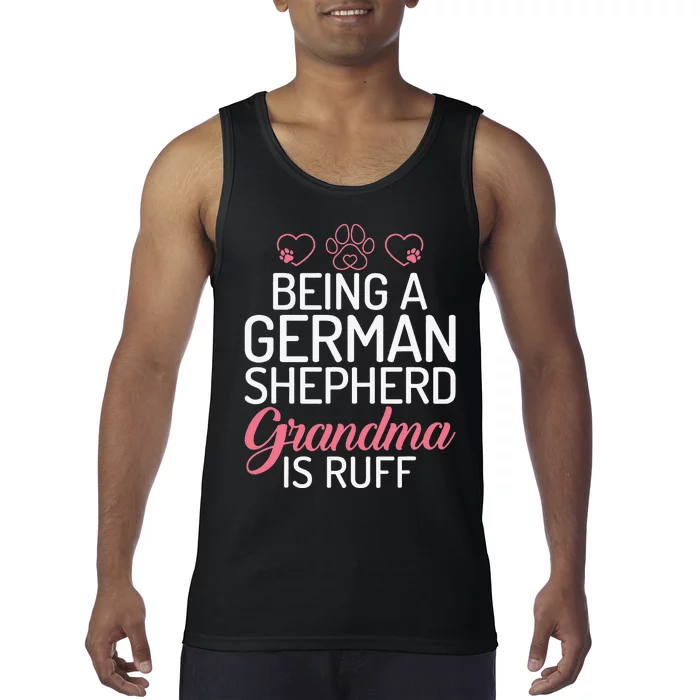 Being a German Shepherd Grandma is ruff Tank Top