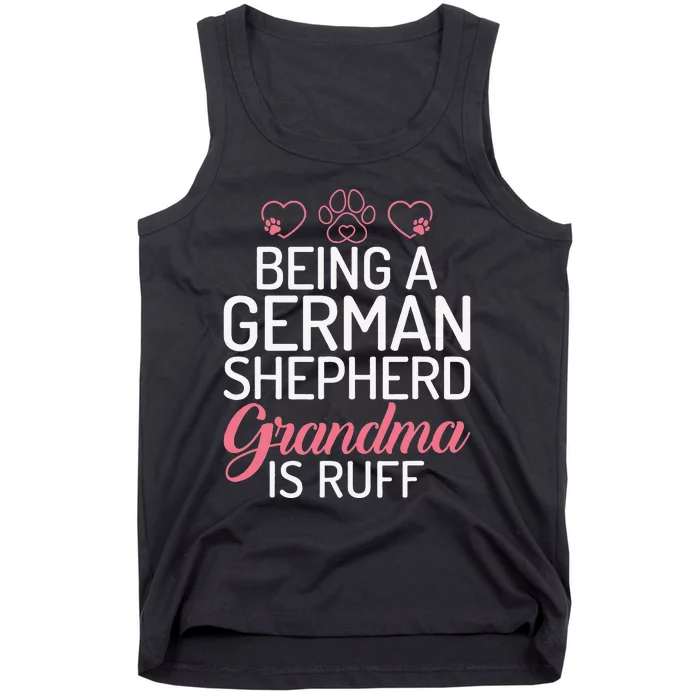 Being a German Shepherd Grandma is ruff Tank Top