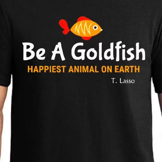 Be A Goldfish Happiest Animal On Earth Pajama Set