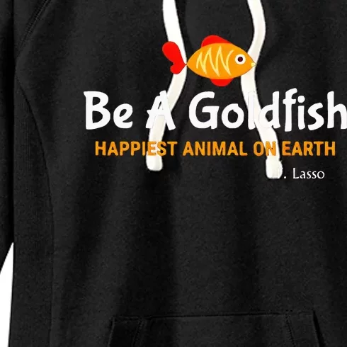 Be A Goldfish Happiest Animal On Earth Women's Fleece Hoodie