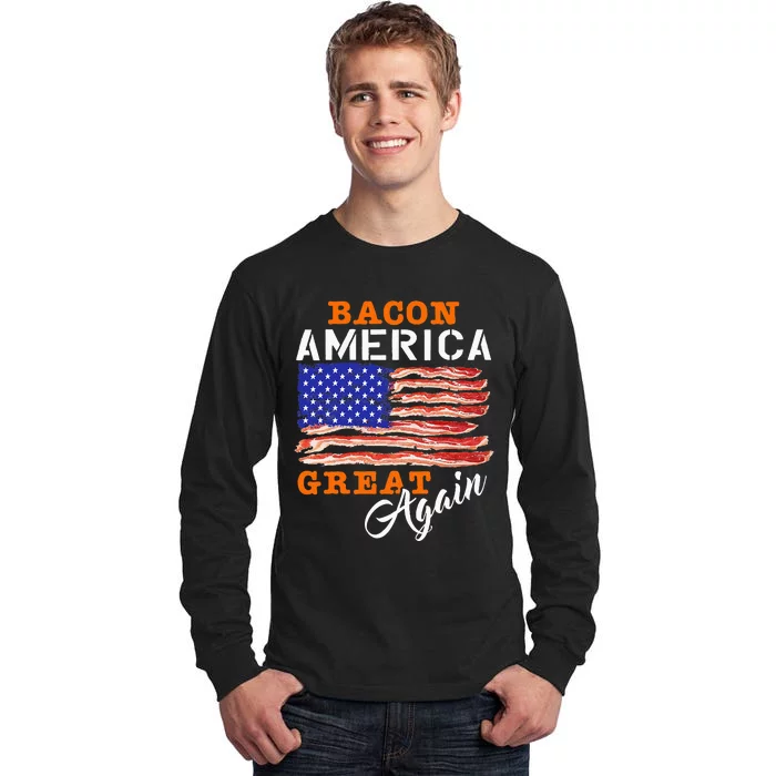 Bacon America Great Again Funny Barbecue Bbq 2024 Tall Long Sleeve T-Shirt