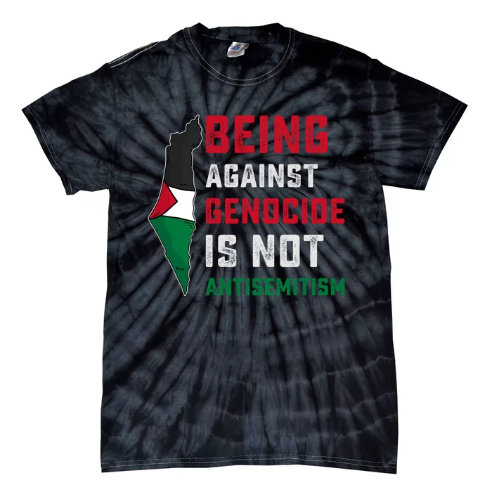 Being Against Genocide Is Not Antisemitism Support Palestine Tie-Dye T-Shirt