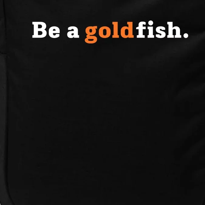 Be A Goldfish Impact Tech Backpack