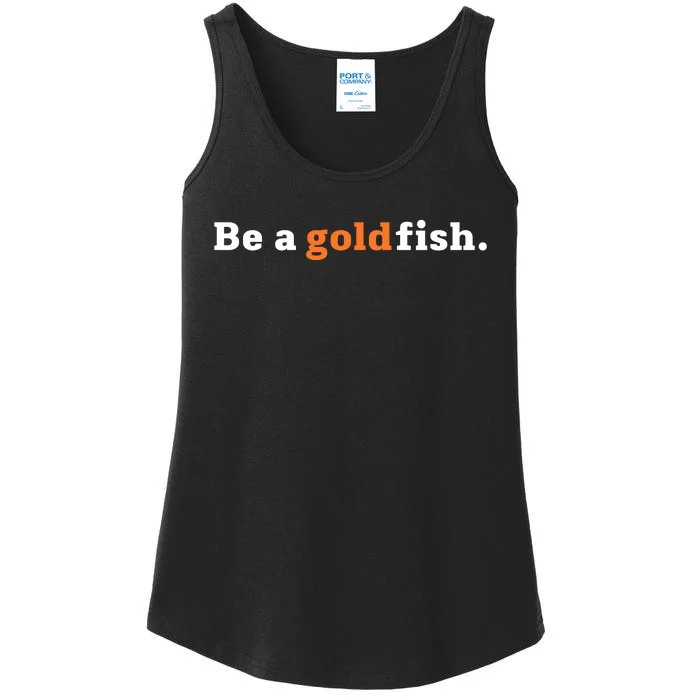 Be A Goldfish Ladies Essential Tank