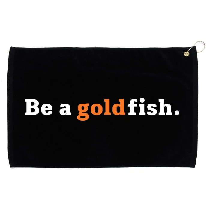 Be A Goldfish Grommeted Golf Towel