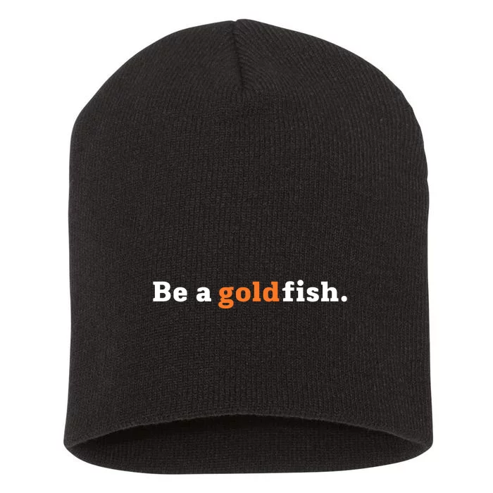 Be A Goldfish Short Acrylic Beanie