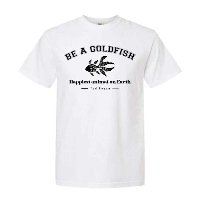 Be A Goldfish Funny Garment-Dyed Heavyweight T-Shirt