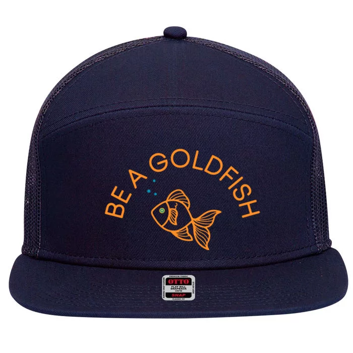 Be A Goldfish Funny 7 Panel Mesh Trucker Snapback Hat