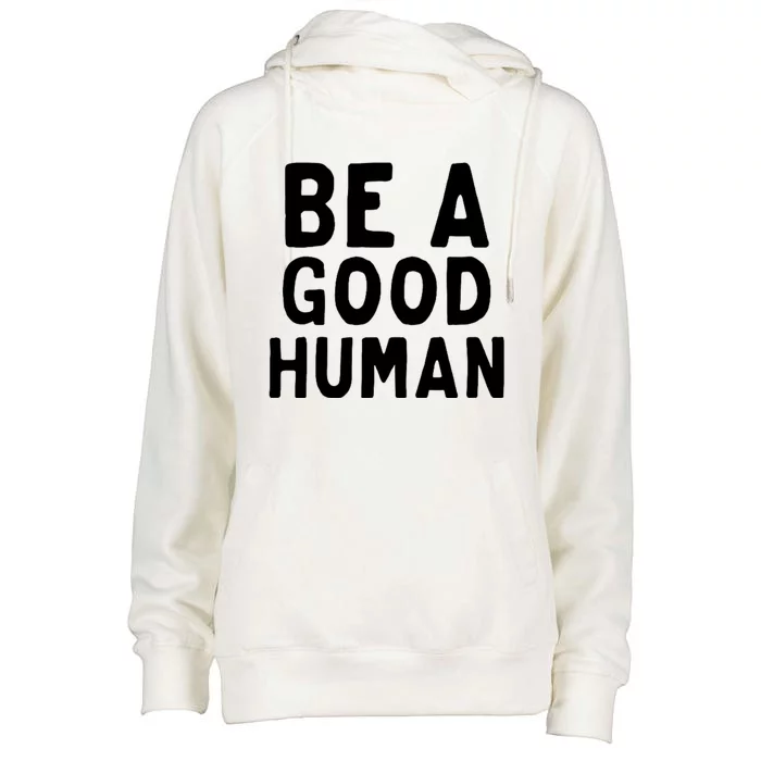 Be A Good Human Womens Funnel Neck Pullover Hood