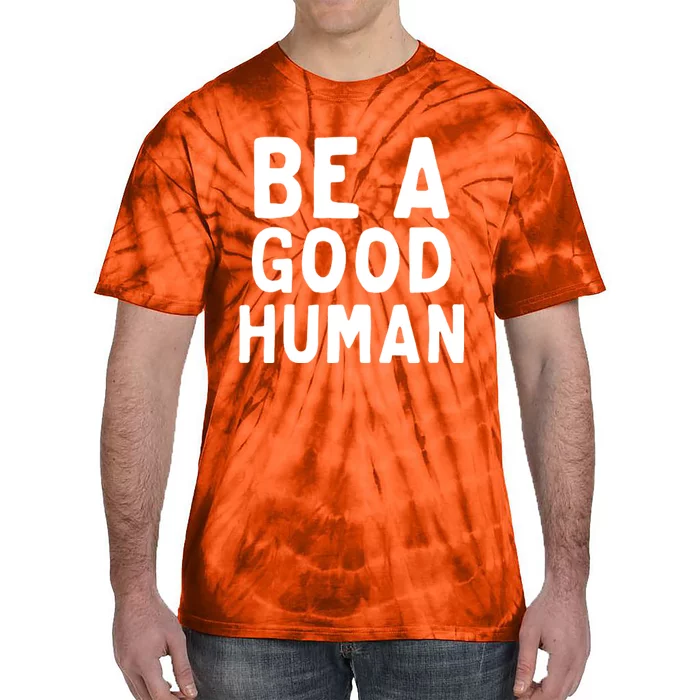 Be A Good Human Tie-Dye T-Shirt