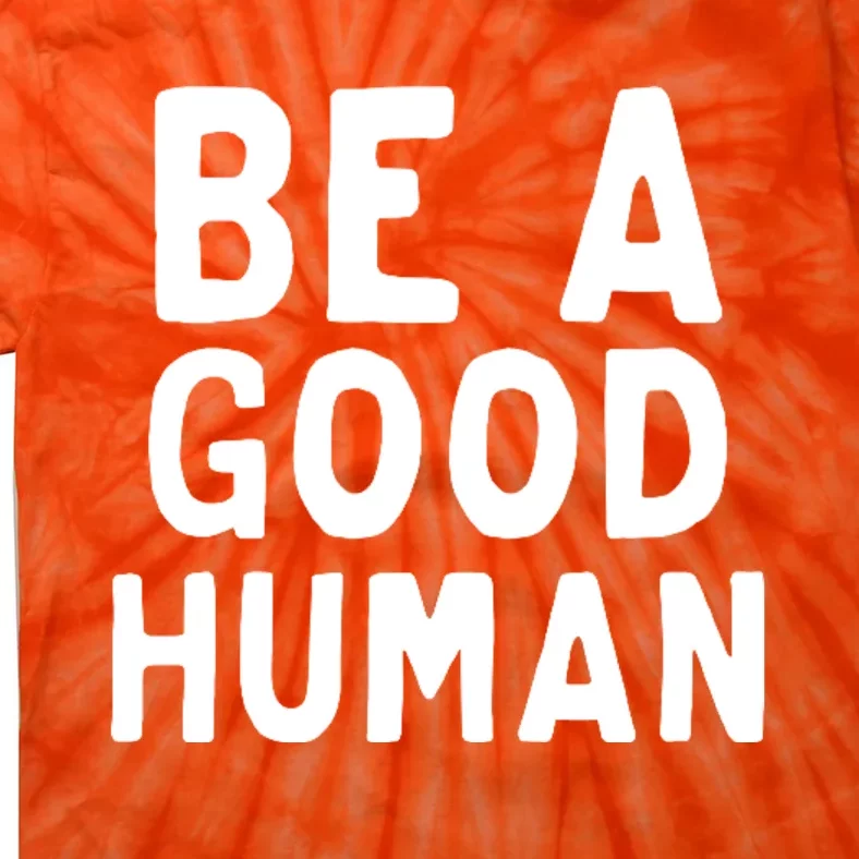 Be A Good Human Tie-Dye T-Shirt