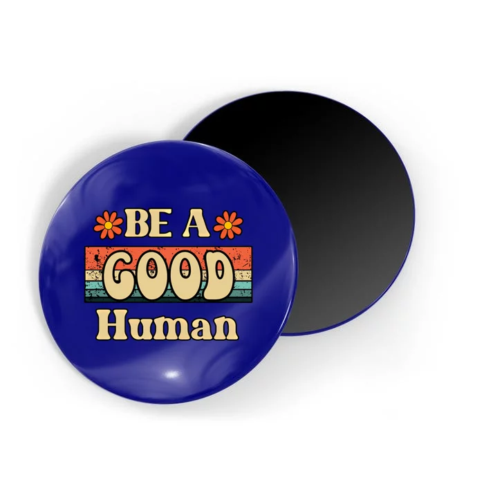 Be A Good Hu Retro Positive Thinking Gift Magnet