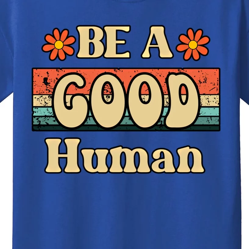 Be A Good Hu Retro Positive Thinking Gift Kids T-Shirt