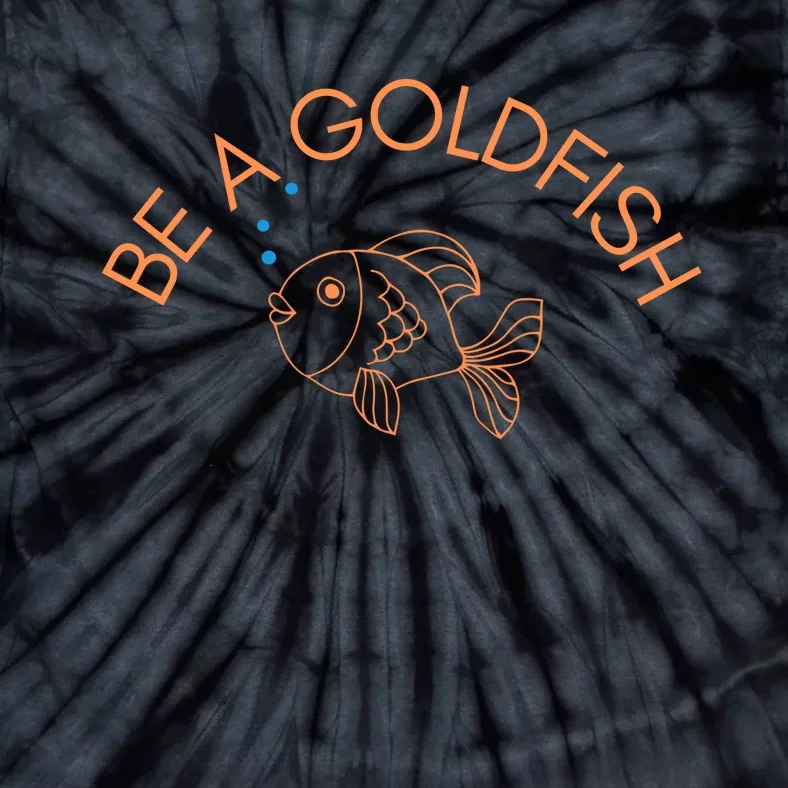 Be A Goldfish Tie-Dye T-Shirt